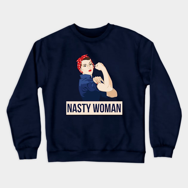 Nasty Woman Crewneck Sweatshirt by bubbsnugg